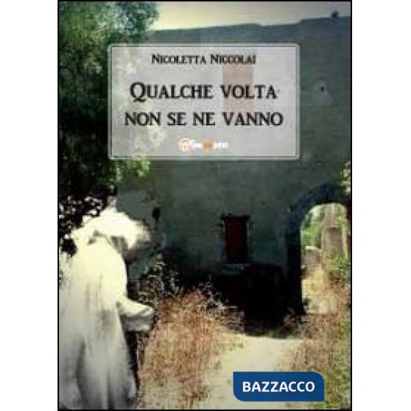 Qualche volta non se ne vanno
