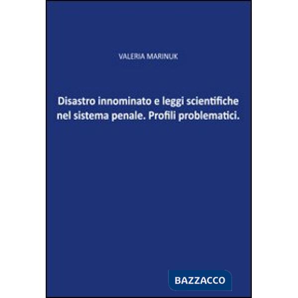 Disastro innominato e leggi scientifiche del sistema penale. Profili problematic