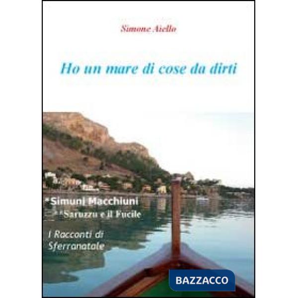 Ho un mare di cose da dirti