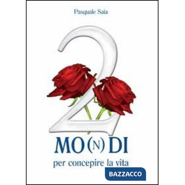 2 mo(n)di per concepire la vita
