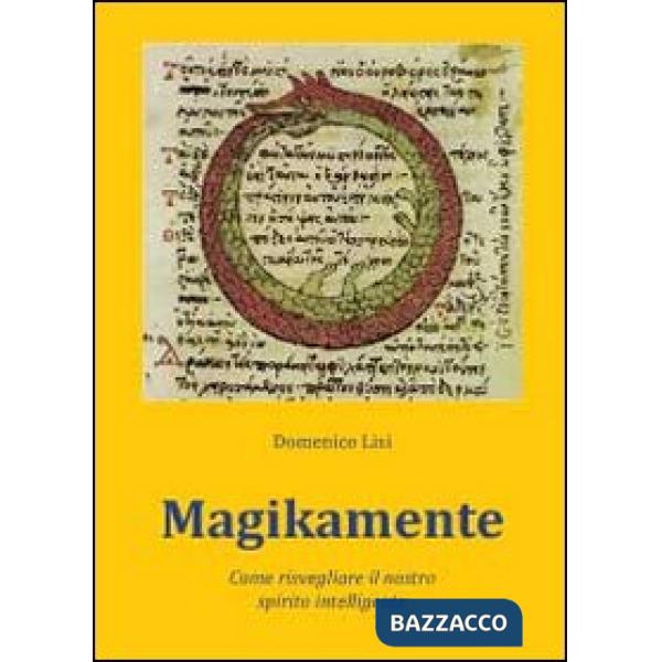 Magikamente. Come risvegliare il nostro spirito intelligente