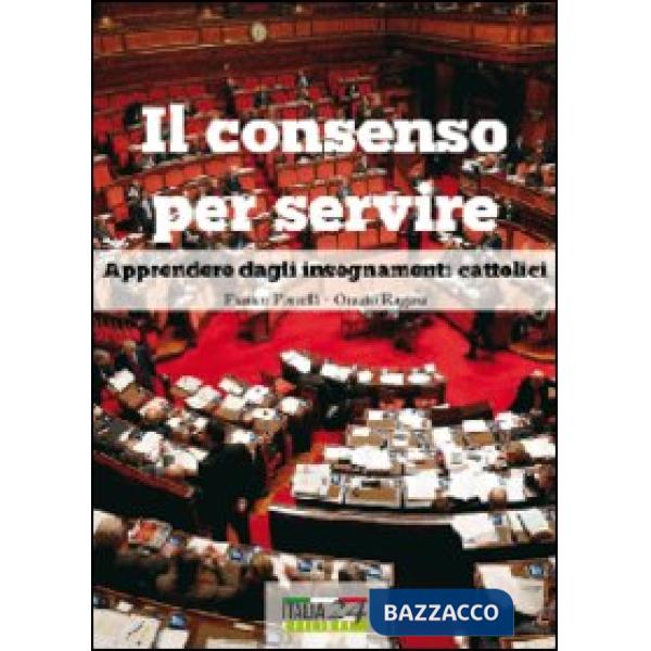 Consenso per servire. Apprendere dagli insegnamenti cattolici (Il)