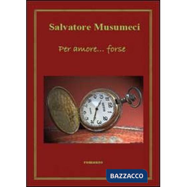 Per amore... forse