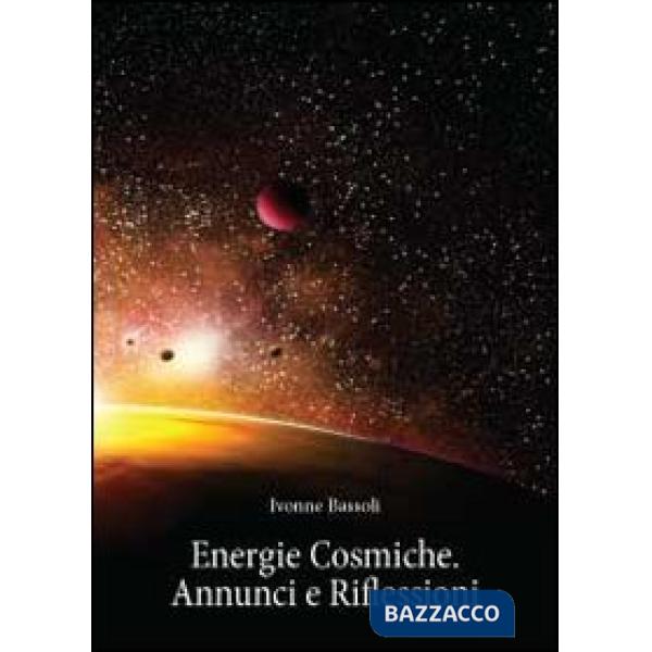 Energie cosmiche. Annunci e riflessioni