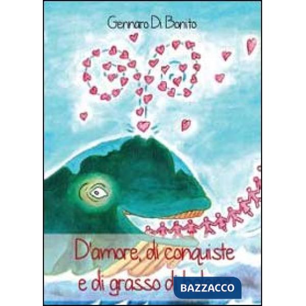 D'amore, di conquiste e di grasso di balena