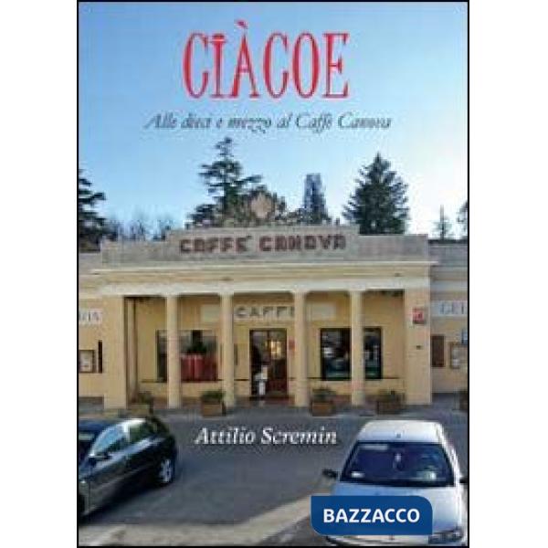 Ciàcoe. Alle dieci e mezzo al Caffè Can