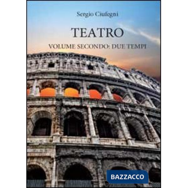 Teatro. Due tempi. Vol. 2