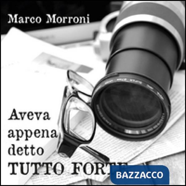 Aveva appena detto tutto forte