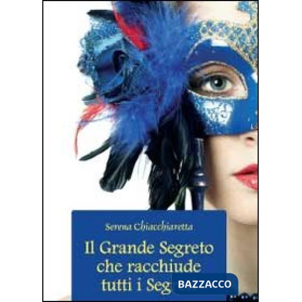 Grande segreto che racchiude tutti i segreti (Il)
