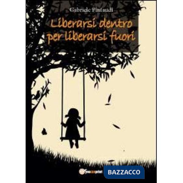 Liberarsi dentro per liberarsi fuori