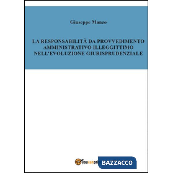 Responsabilità del provvedimento amministrativo illegittimo nell'evoluzione giur