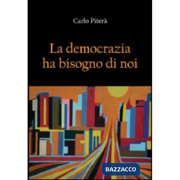 Democrazia ha bisogno di noi (La)