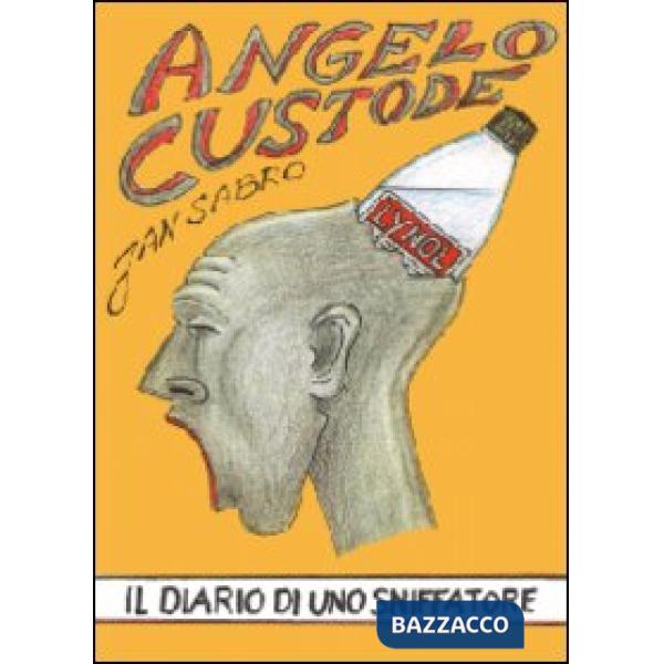 Angelo custode. Il diario di uno sniffatore