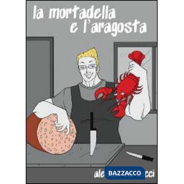 Mortadella e l'aragosta (La)