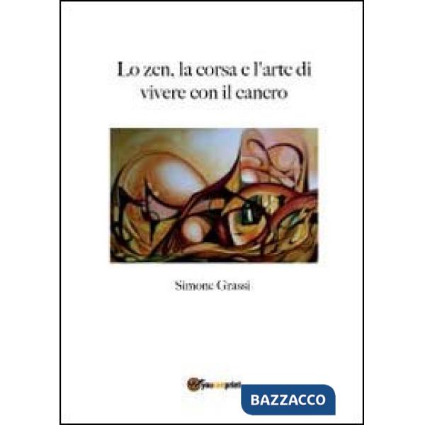 Zen, la corsa e l'arte di vivere con il cancro (Lo)