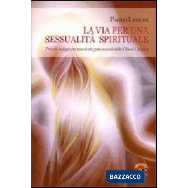 Via per una sessualità spirituale. Principi teologici per una rivoluzione sessua