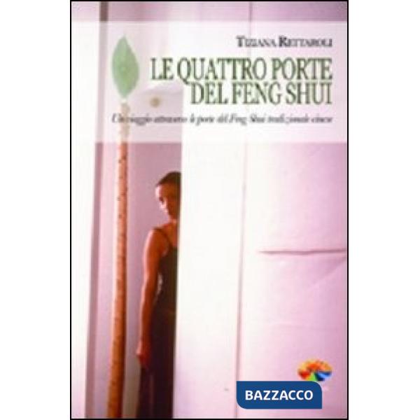 Quattro porte del feng shui. Un viaggio attraverso le porte del feng shui tradizionale cinese (Le)