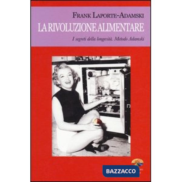 Rivoluzione alimentare. I segreti della longevità. Metodo Adamski (La)