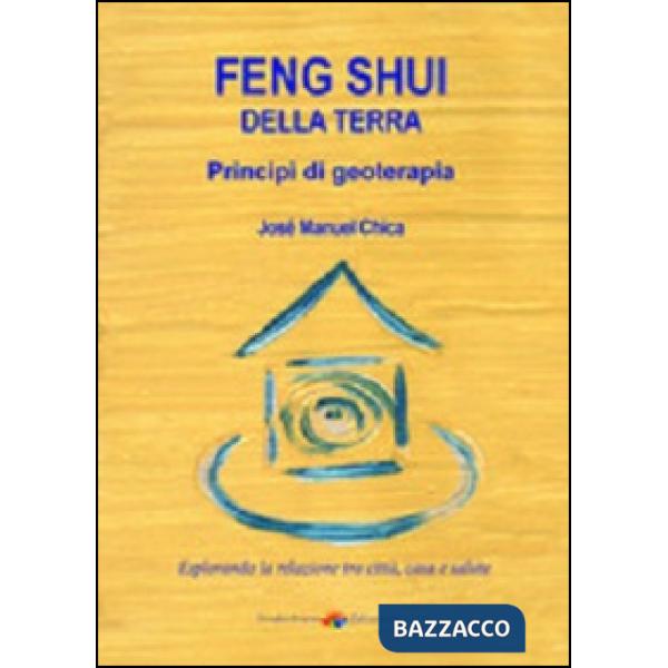 Feng Shui della terra. Principi di geoterapia