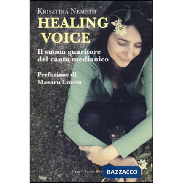 Healing voice. Il suono guaritore del canto medianico