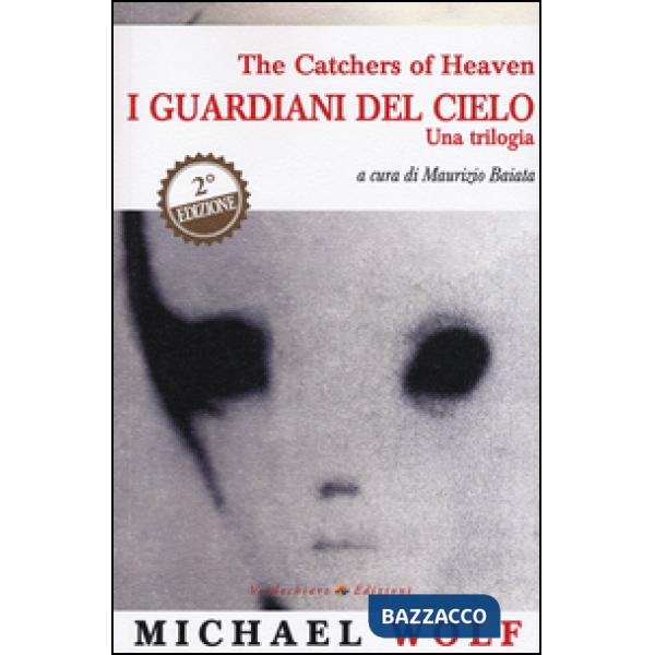 Catchers of heaven. I guardiani del cielo. Una trilogia (The)