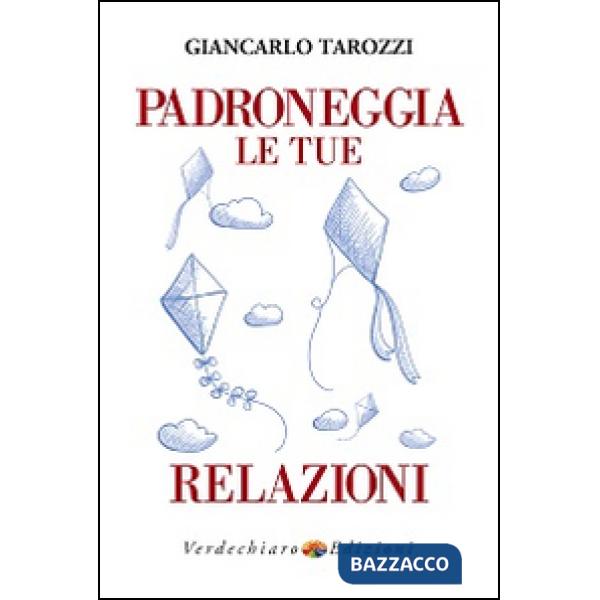 Padroneggia le tue relazioni