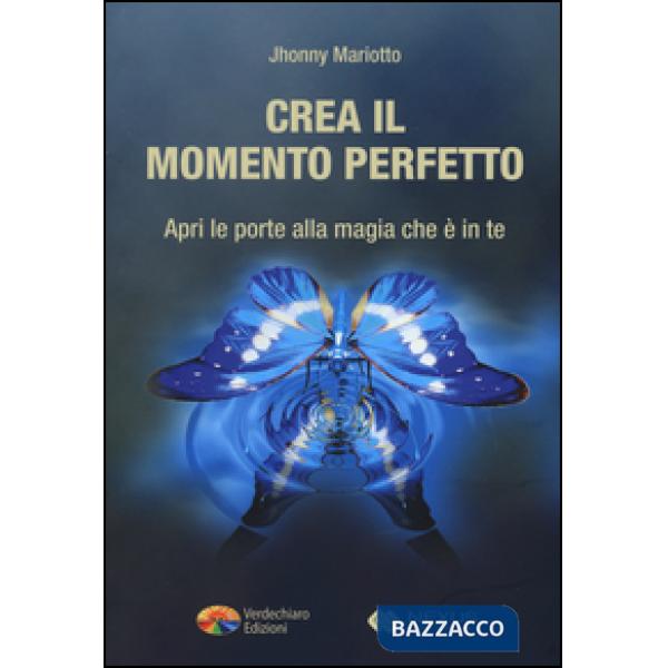 Crea il momento perfetto. Apri le porte alla magia che è in te