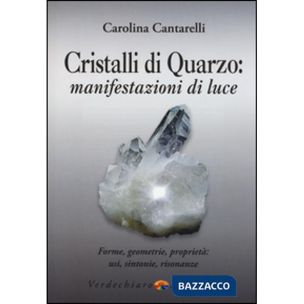 Cristalli di quarzo: manifestazioni di luce. Forme, geometrie, proprietà, usi, s