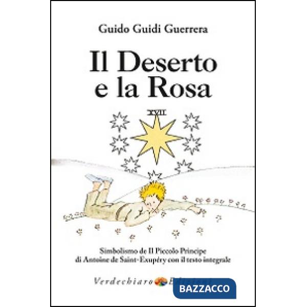 Deserto e la rosa. Simbolismo de «Il Piccolo Principe» di Antoine de Saint-Exupé