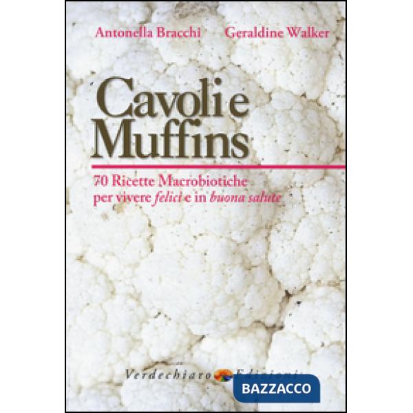 Cavoli e muffins. 70 ricette macrobiotiche per vivere felici e in buona salute