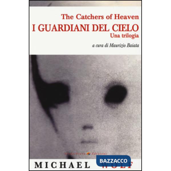 Guardiani del cielo. Una trilogia (I)