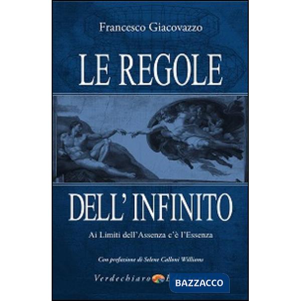 Regole dell'infinito. Ai limiti dell'assenza c'è l'essenza (Le)