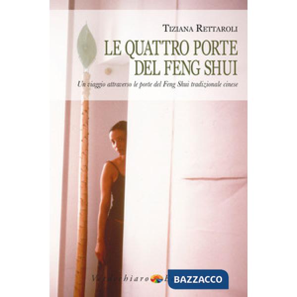 Quattro porte del feng shui. Un viaggio attraverso le porte del feng shui tradiz