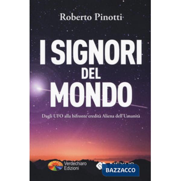 Signori del mondo. Dagli UFO alla bifronte eredità aliena dell'umanità (I)
