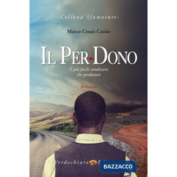 Per-dono. È più facile vendicarsi che perdonare (Il)