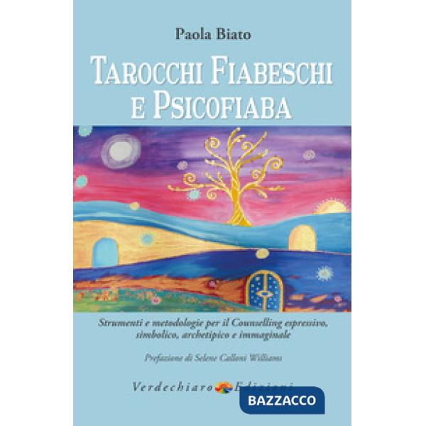 Tarocchi fiabeschi e psicofiaba. Strumenti e metodologie per il counselling espr