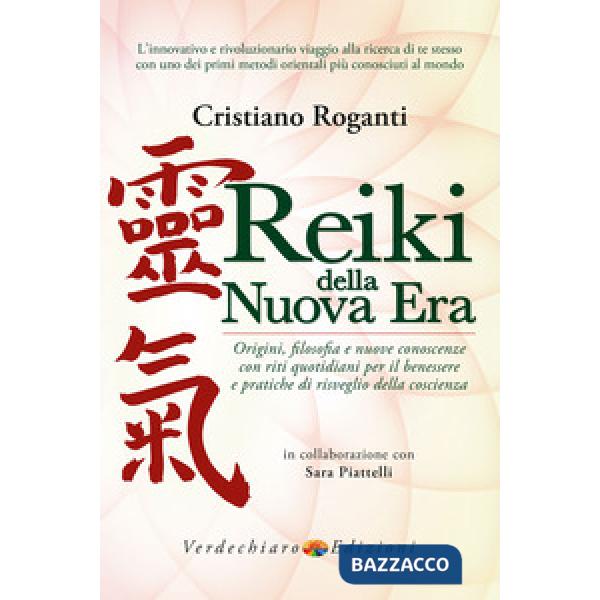 Reiki della nuova era. Origini, filosofia e nuove conoscenze con riti quotidiani per il benessere e pratiche di risveglio della 