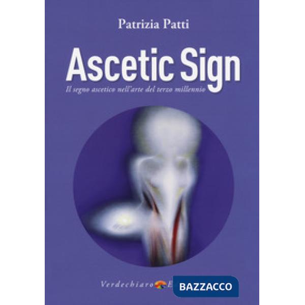 Ascetic sign. Il segno ascetico nell'arte del terzo millennio