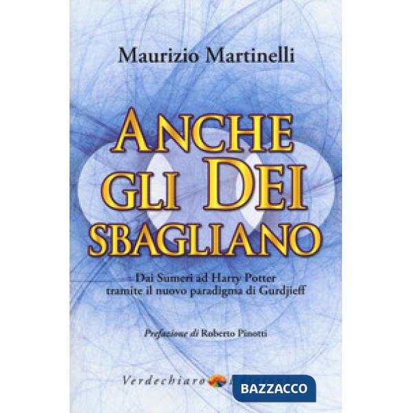 Anche gli Dei sbagliano. Dai sumeri ad Harry Potter tramite il nuovo paradigma d