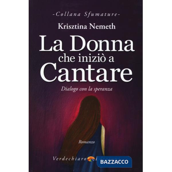Donna che iniziò a cantare. Dialogo con la speranza (La)