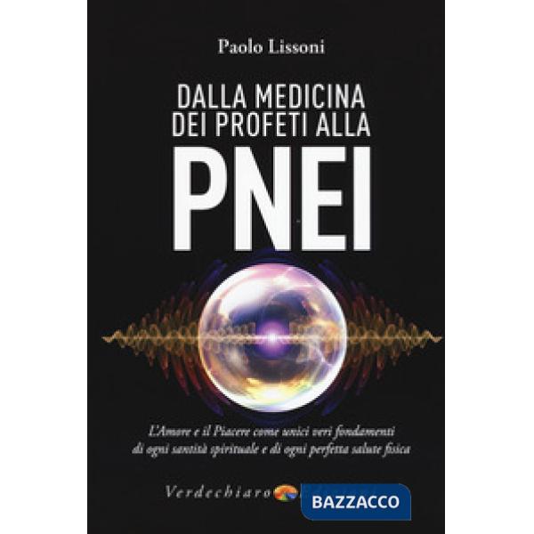 Dalla medicina dei profeti alla PNEI. L'amore e il piacere come unici veri fonda