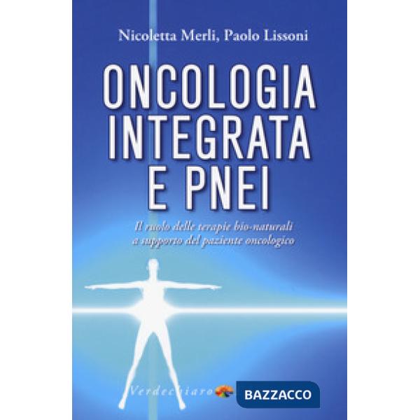 Oncologia integrata e PNEI. Il ruolo delle terapie bio-naturali a supporto del p