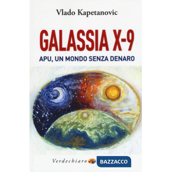 Galassia X-9 apu, un mondo senza denaro, la verità di Gesù