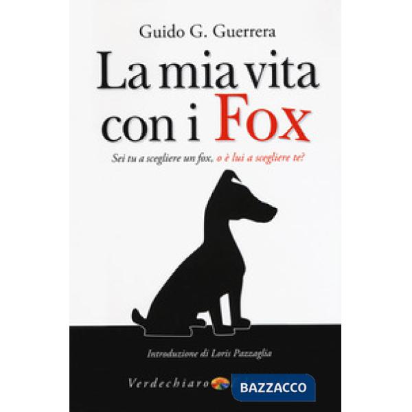 Mia vita con i fox. Sei tu a scegliere un fox, o è lui a scegliere te? (La)
