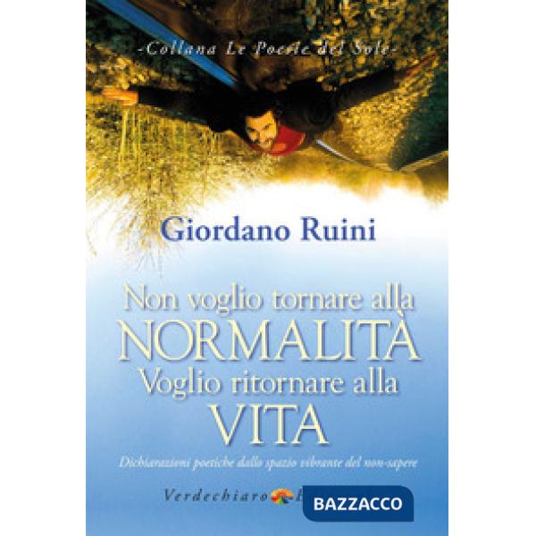Non voglio tornare alla normalità voglio ritornare alla vita. Dichiarazioni poetiche dallo spazio vibrante del non-sapere