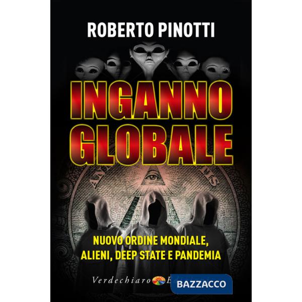 Inganno globale. Nuovo ordine mondiale, alieni, deep state e pandemia