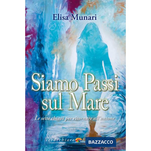 Siamo passi sul mare. Le sette chiavi per tornare all'unione