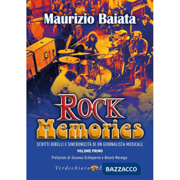 Rock Memories. Vol. 1: Scritti ribelli e sincronicità di un giornalista musicale