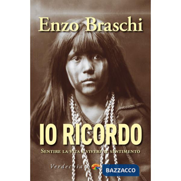 Io ricordo. Sentire la vita e vivere il sentimento