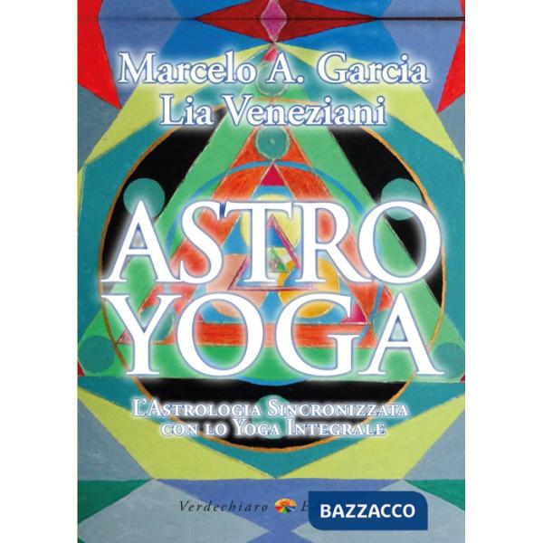 Astro yoga. L'astrologia sincronizzata con lo yoga integrale